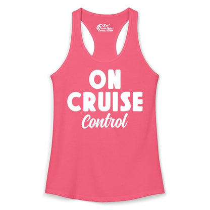 On Cruise Control Shirt - Fun Cruise Vacation Shirt for Travelers (Ladies Tank) in Hot Pink - On Cruise Control Bold Fun Cruise Vacation Slogan Shirt