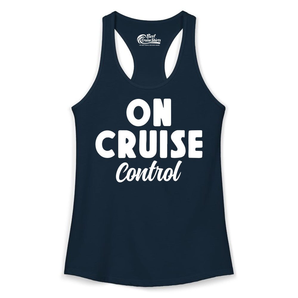 On Cruise Control Shirt - Fun Cruise Vacation Shirt for Travelers (Ladies Tank) in Solid Midnight Navy - On Cruise Control Bold Fun Cruise Vacation Slogan Shirt