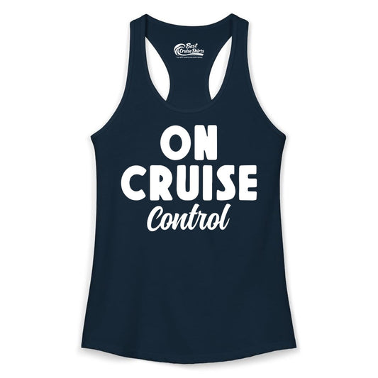 On Cruise Control Shirt - Fun Cruise Vacation Shirt for Travelers (Ladies Tank) in Solid Midnight Navy - On Cruise Control Bold Fun Cruise Vacation Slogan Shirt