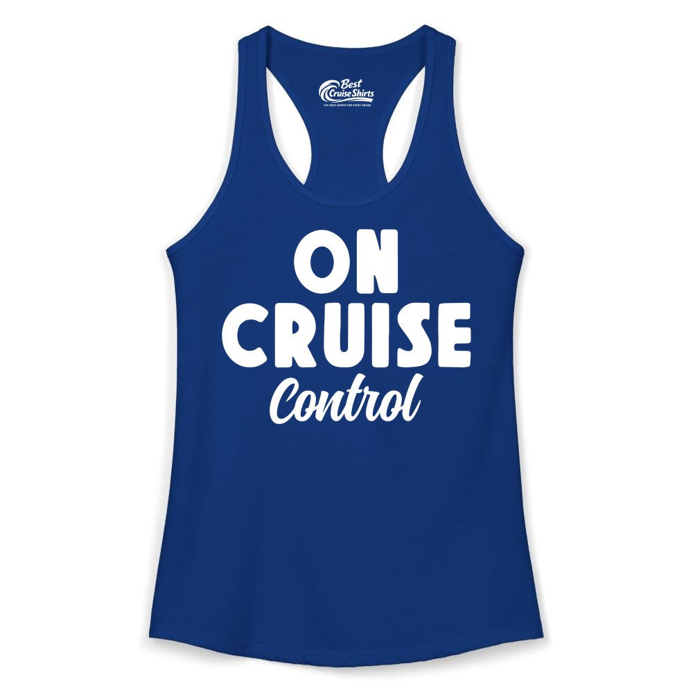 On Cruise Control Shirt - Fun Cruise Vacation Shirt for Travelers (Ladies Tank) in Solid Royal - On Cruise Control Bold Fun Cruise Vacation Slogan Shirt