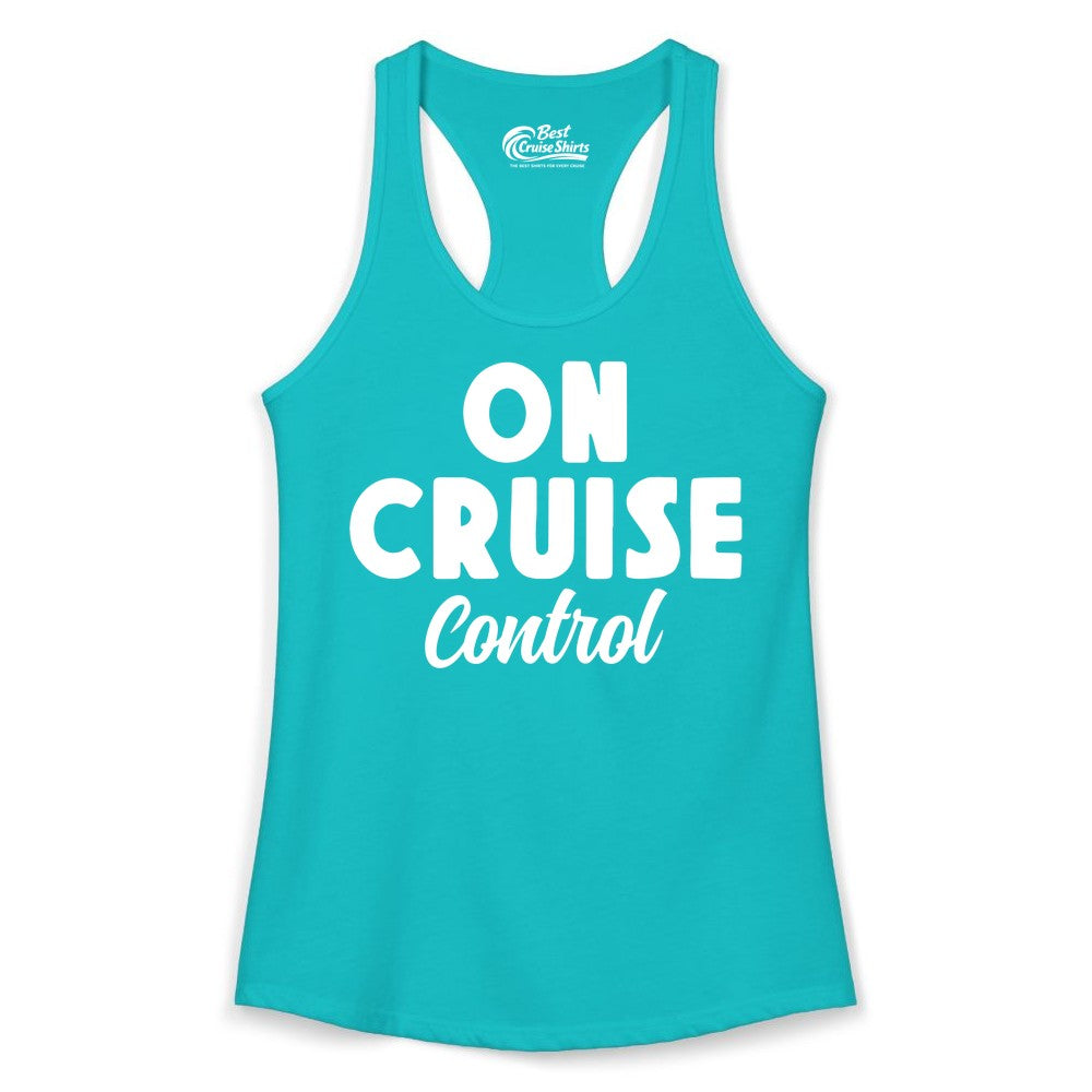 On Cruise Control Shirt - Fun Cruise Vacation Shirt for Travelers (Ladies Tank) in Tahiti Blue - On Cruise Control Bold Fun Cruise Vacation Slogan Shirt