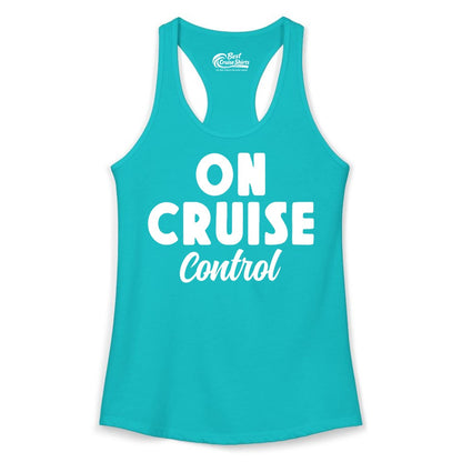 On Cruise Control Shirt - Fun Cruise Vacation Shirt for Travelers (Ladies Tank) in Tahiti Blue - On Cruise Control Bold Fun Cruise Vacation Slogan Shirt