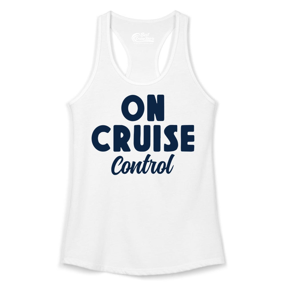 On Cruise Control Shirt - Fun Cruise Vacation Shirt for Travelers (Ladies Tank) in White - On Cruise Control Bold Fun Cruise Vacation Slogan Shirt