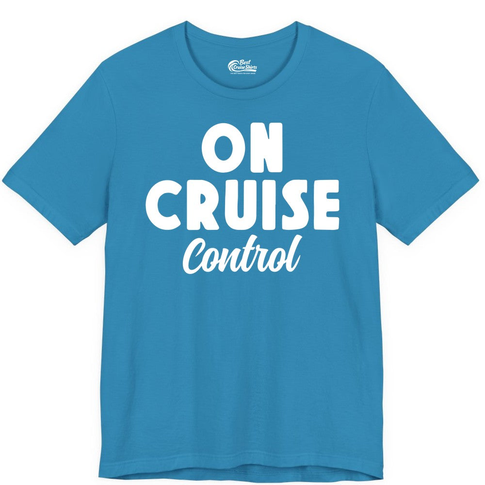 On Cruise Control Shirt - Fun Cruise Vacation Shirt for Travelers (Premium Tee) in Aqua - On Cruise Control Bold Fun Cruise Vacation Slogan Shirt