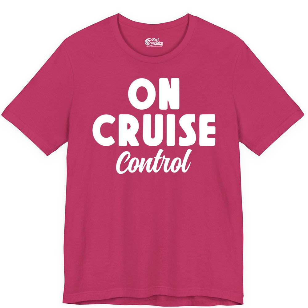 On Cruise Control Shirt - Fun Cruise Vacation Shirt for Travelers (Premium Tee) in Berry - On Cruise Control Bold Fun Cruise Vacation Slogan Shirt
