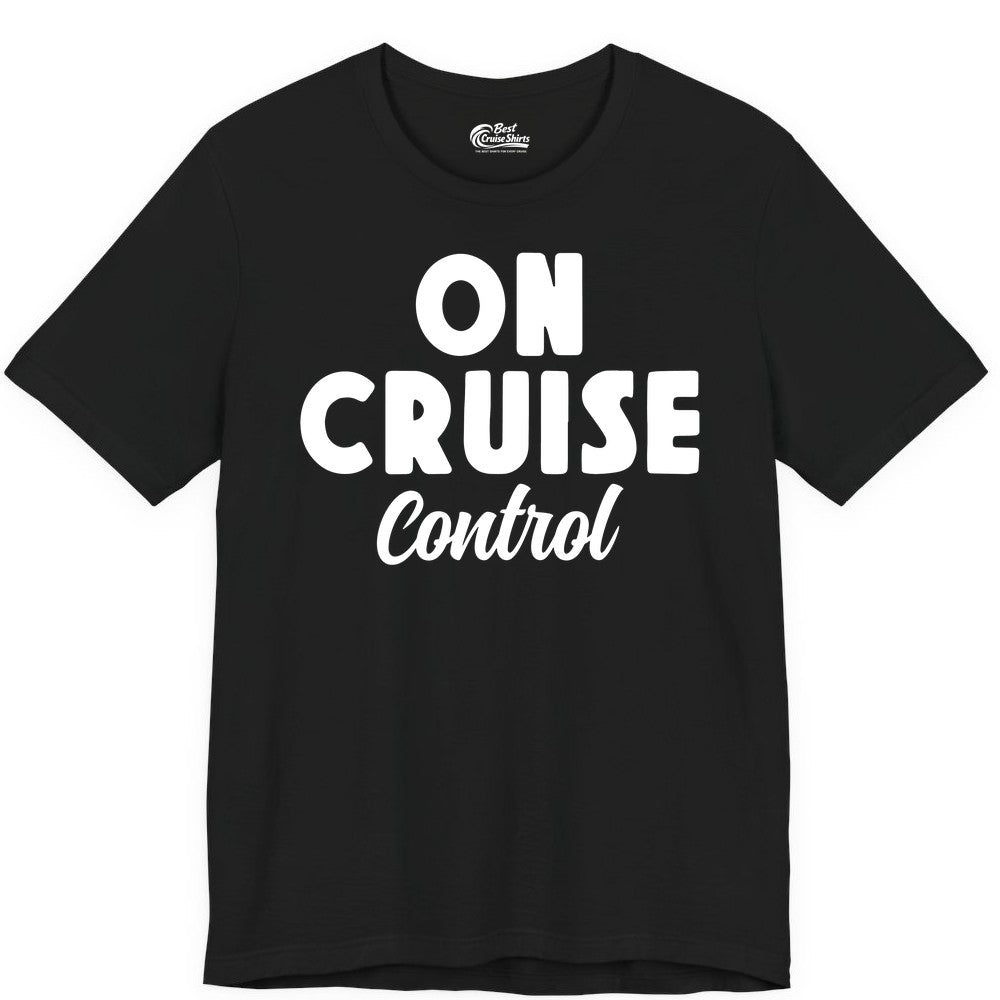 On Cruise Control Shirt - Fun Cruise Vacation Shirt for Travelers (Premium Tee) in Black - On Cruise Control Bold Fun Cruise Vacation Slogan Shirt