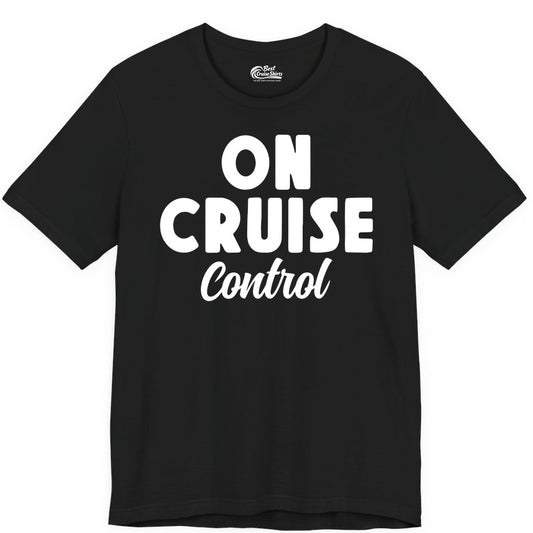 On Cruise Control Shirt - Fun Cruise Vacation Shirt for Travelers (Premium Tee) in Black - On Cruise Control Bold Fun Cruise Vacation Slogan Shirt