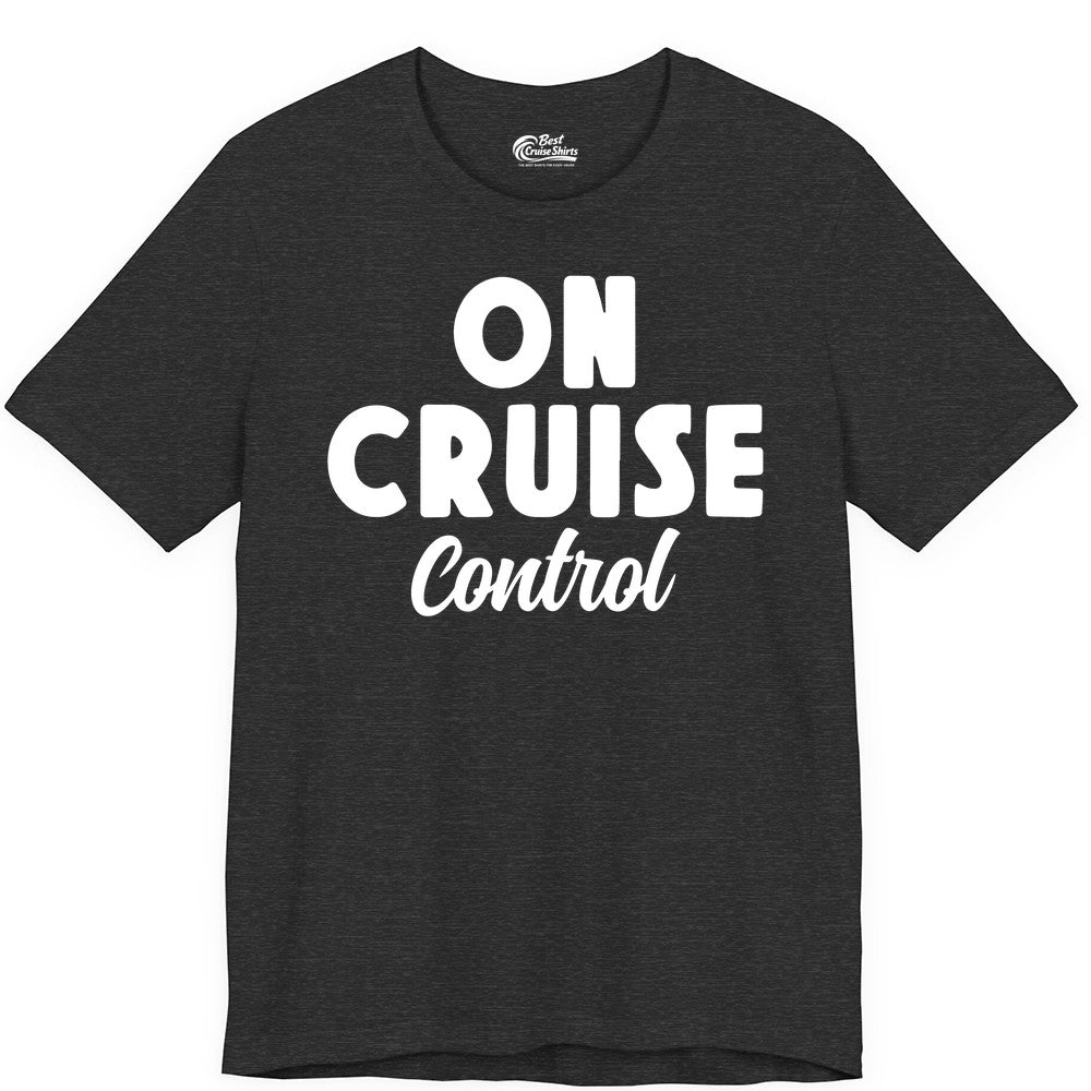 On Cruise Control Shirt - Fun Cruise Vacation Shirt for Travelers (Premium Tee) in Dark Grey Heather - On Cruise Control Bold Fun Cruise Vacation Slogan Shirt