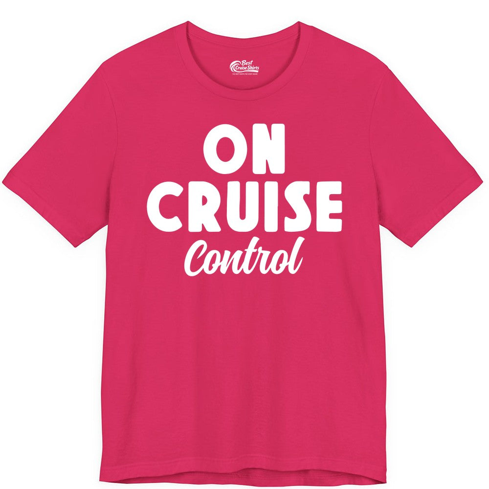 On Cruise Control Shirt - Fun Cruise Vacation Shirt for Travelers (Premium Tee) in Fuchsia - On Cruise Control Bold Fun Cruise Vacation Slogan Shirt