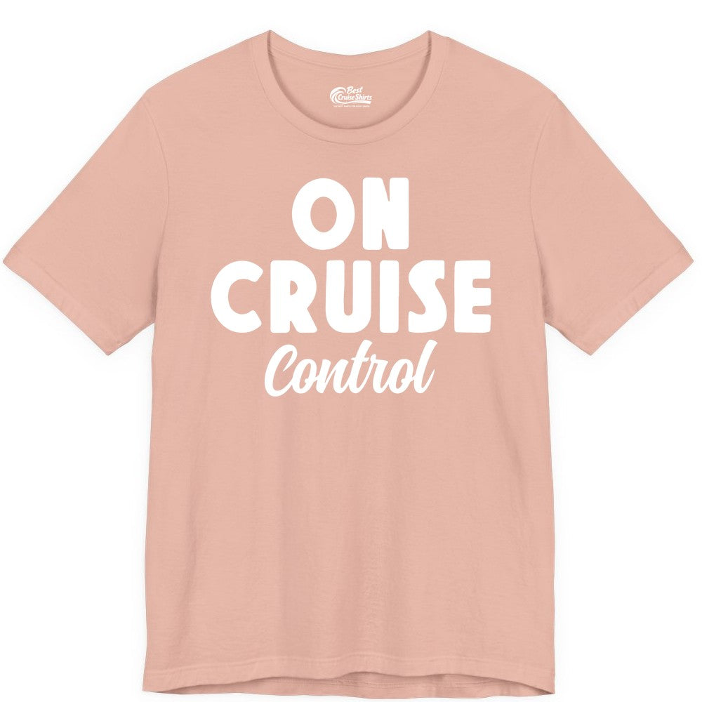 On Cruise Control Shirt - Fun Cruise Vacation Shirt for Travelers (Premium Tee) in Peach - On Cruise Control Bold Fun Cruise Vacation Slogan Shirt