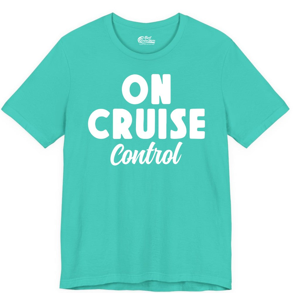 On Cruise Control Shirt - Fun Cruise Vacation Shirt for Travelers (Premium Tee) in Teal - On Cruise Control Bold Fun Cruise Vacation Slogan Shirt