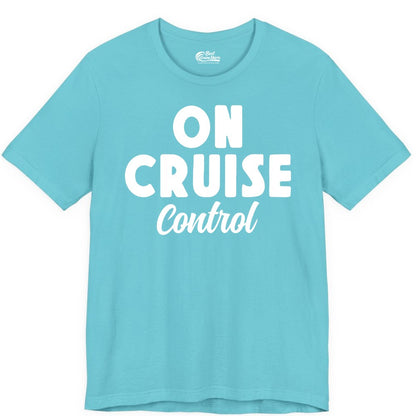 On Cruise Control Shirt - Fun Cruise Vacation Shirt for Travelers (Premium Tee) in Turquoise - On Cruise Control Bold Fun Cruise Vacation Slogan Shirt