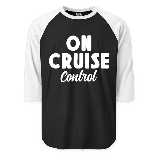 On Cruise Control Shirt - Fun Cruise Vacation Shirt for Travelers (Raglan) in BlackWhite - On Cruise Control Bold Fun Cruise Vacation Slogan Shirt