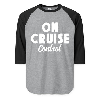 On Cruise Control Shirt - Fun Cruise Vacation Shirt for Travelers (Raglan) in Heather GreyBlack - On Cruise Control Bold Fun Cruise Vacation Slogan Shirt