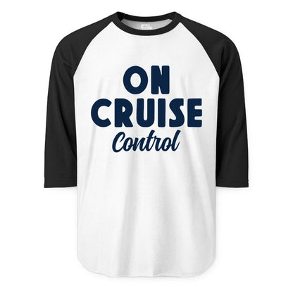 On Cruise Control Shirt - Fun Cruise Vacation Shirt for Travelers (Raglan) in WhiteBlack - On Cruise Control Bold Fun Cruise Vacation Slogan Shirt
