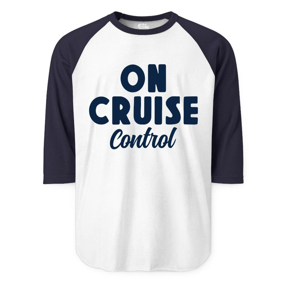 On Cruise Control Shirt - Fun Cruise Vacation Shirt for Travelers (Raglan) in WhiteNavy - On Cruise Control Bold Fun Cruise Vacation Slogan Shirt