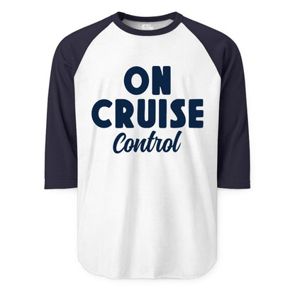 On Cruise Control Shirt - Fun Cruise Vacation Shirt for Travelers (Raglan) in WhiteNavy - On Cruise Control Bold Fun Cruise Vacation Slogan Shirt