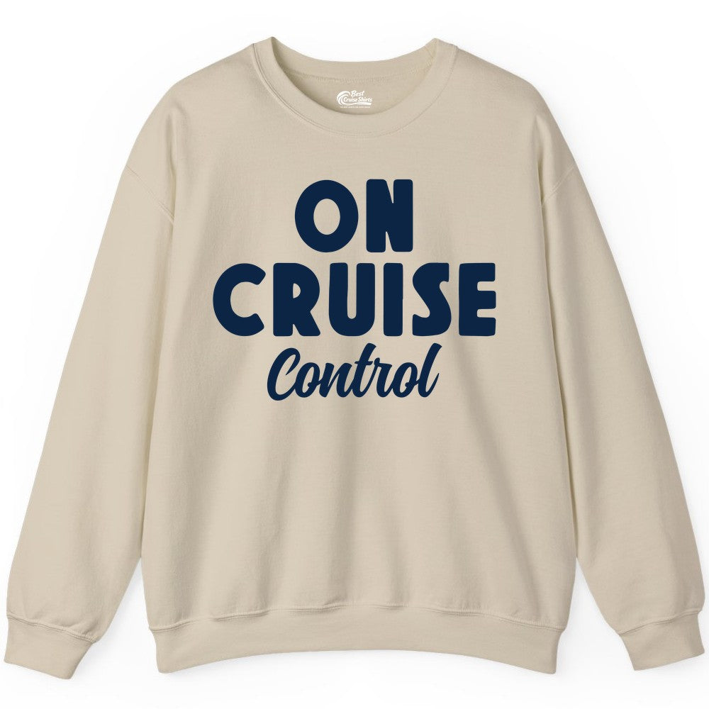 On Cruise Control Shirt - Fun Cruise Vacation Shirt for Travelers (Sweatshirt) in Sand - On Cruise Control Bold Fun Cruise Vacation Slogan Shirt