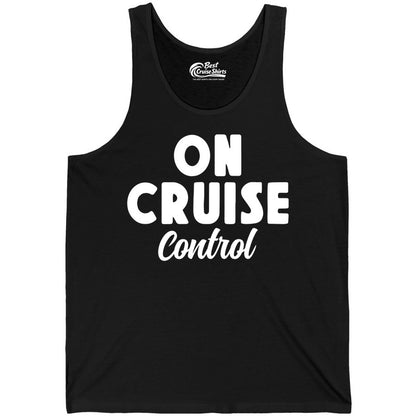 On Cruise Control Shirt - Fun Cruise Vacation Shirt for Travelers (Tank Top) in Black - On Cruise Control Bold Fun Cruise Vacation Slogan Shirt