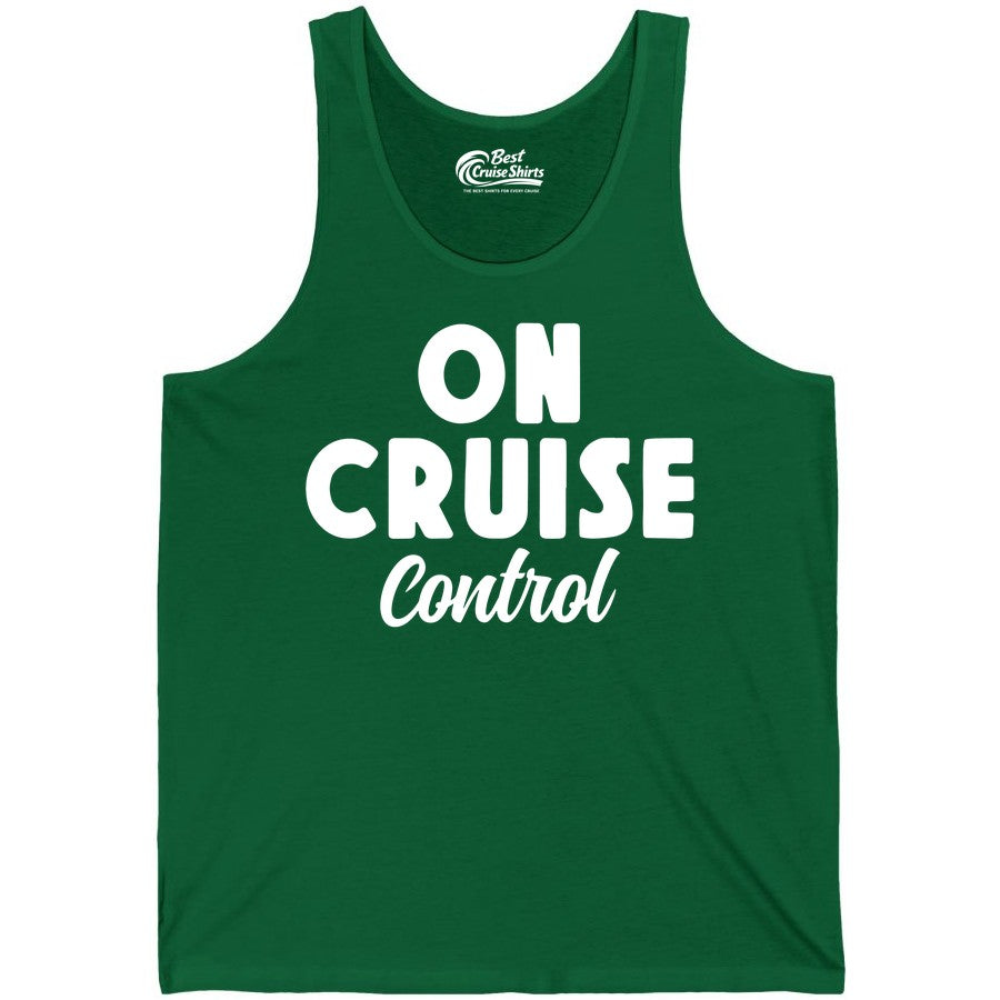 On Cruise Control Shirt - Fun Cruise Vacation Shirt for Travelers (Tank Top) in Kelly - On Cruise Control Bold Fun Cruise Vacation Slogan Shirt