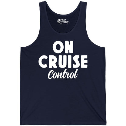 On Cruise Control Shirt - Fun Cruise Vacation Shirt for Travelers (Tank Top) in Navy - On Cruise Control Bold Fun Cruise Vacation Slogan Shirt