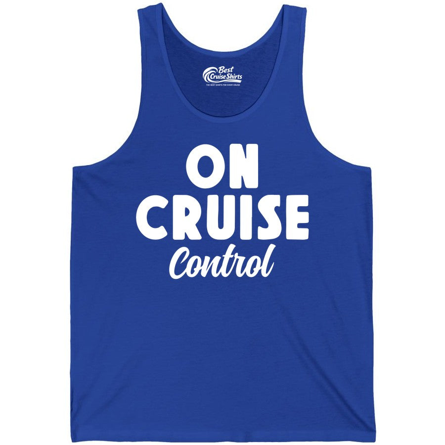 On Cruise Control Shirt - Fun Cruise Vacation Shirt for Travelers (Tank Top) in True Royal - On Cruise Control Bold Fun Cruise Vacation Slogan Shirt