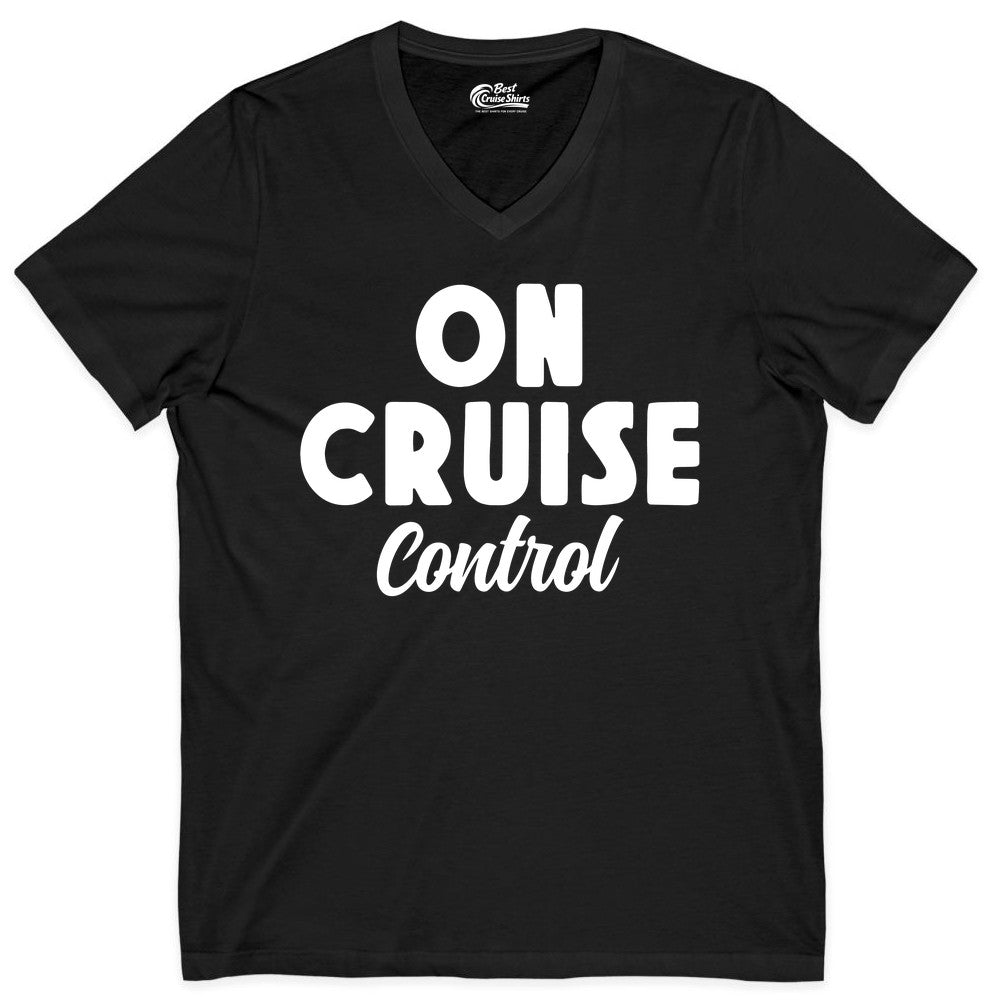 On Cruise Control Shirt - Fun Cruise Vacation Shirt for Travelers (V-Neck) in Black - On Cruise Control Bold Fun Cruise Vacation Slogan Shirt