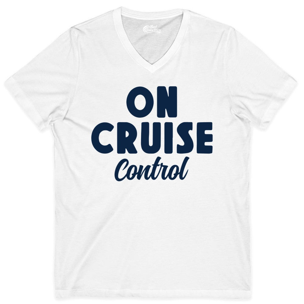 On Cruise Control Shirt - Fun Cruise Vacation Shirt for Travelers (V-Neck) in White - On Cruise Control Bold Fun Cruise Vacation Slogan Shirt