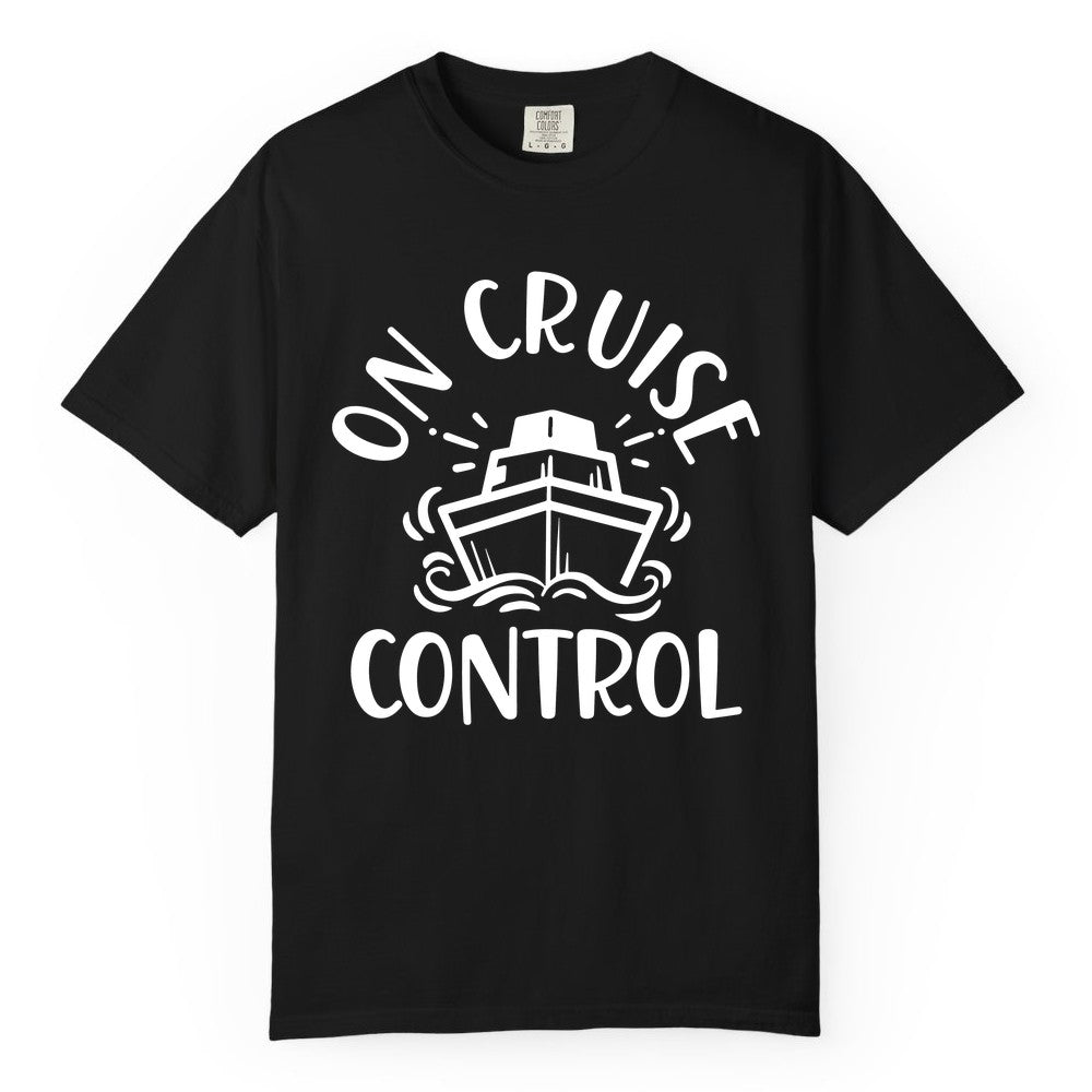 On Cruise Control Shirt - Funny Cruise Vacation Nautical Boat Tee (Comfort Color) in Black - On Cruise Control Nautical Humor Shirt with Bold Ship and Waves