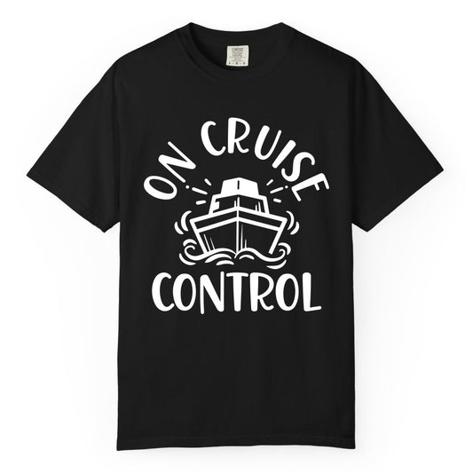 On Cruise Control Shirt - Funny Cruise Vacation Nautical Boat Tee (Comfort Color) in Black - On Cruise Control Nautical Humor Shirt with Bold Ship and Waves