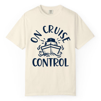 On Cruise Control Shirt - Funny Cruise Vacation Nautical Boat Tee (Comfort Color) in Ivory - On Cruise Control Nautical Humor Shirt with Bold Ship and Waves