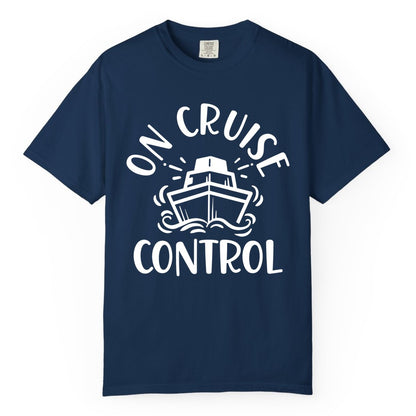 On Cruise Control Shirt - Funny Cruise Vacation Nautical Boat Tee (Comfort Color) in Navy - On Cruise Control Nautical Humor Shirt with Bold Ship and Waves