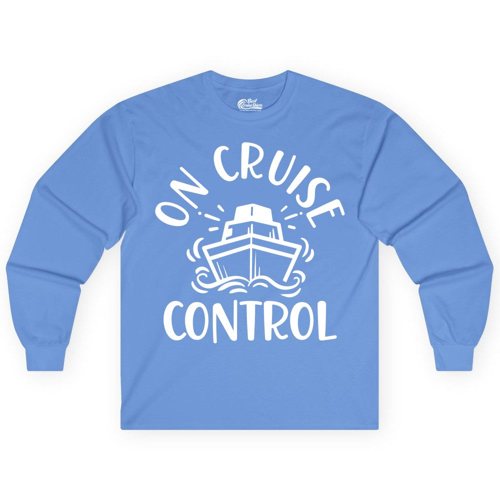 On Cruise Control Shirt - Funny Cruise Vacation Nautical Boat Tee (Long Sleeve) in Carolina Blue - On Cruise Control Nautical Humor Shirt with Bold Ship and Waves