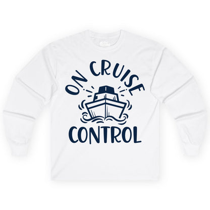 On Cruise Control Shirt - Funny Cruise Vacation Nautical Boat Tee (Long Sleeve) in White - On Cruise Control Nautical Humor Shirt with Bold Ship and Waves