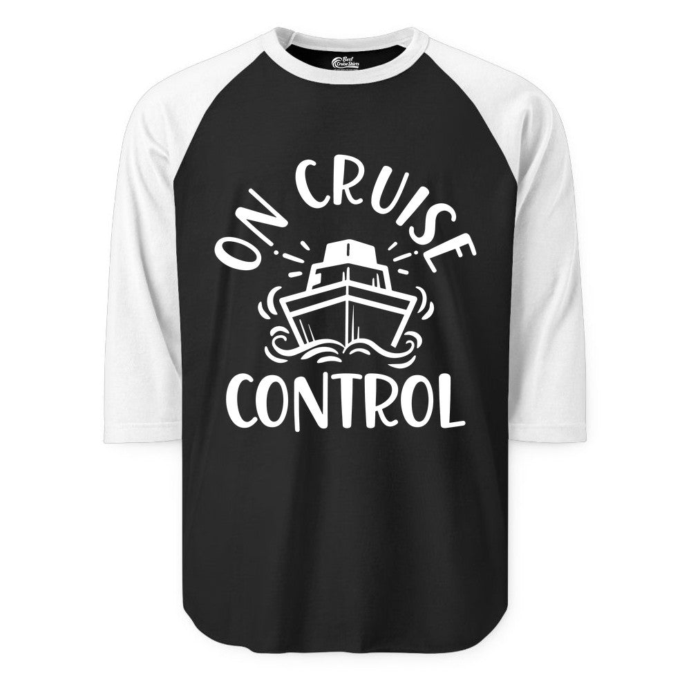 On Cruise Control Shirt - Funny Cruise Vacation Nautical Boat Tee (Raglan) in BlackWhite - On Cruise Control Nautical Humor Shirt with Bold Ship and Waves