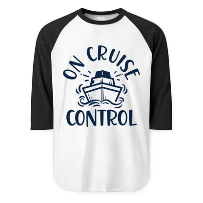 On Cruise Control Shirt - Funny Cruise Vacation Nautical Boat Tee (Raglan) in WhiteBlack - On Cruise Control Nautical Humor Shirt with Bold Ship and Waves