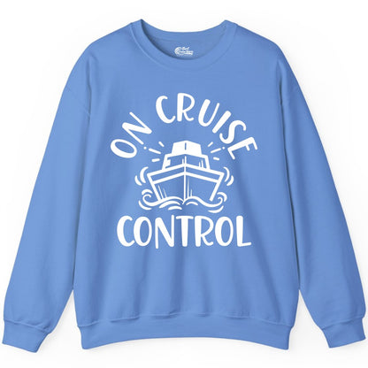 On Cruise Control Shirt - Funny Cruise Vacation Nautical Boat Tee (Sweatshirt) in Carolina Blue - On Cruise Control Nautical Humor Shirt with Bold Ship and Waves