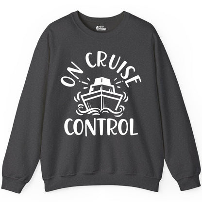 On Cruise Control Shirt - Funny Cruise Vacation Nautical Boat Tee (Sweatshirt) in Dark Heather - On Cruise Control Nautical Humor Shirt with Bold Ship and Waves