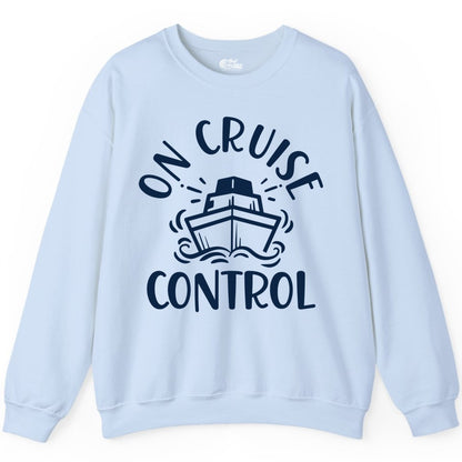 On Cruise Control Shirt - Funny Cruise Vacation Nautical Boat Tee (Sweatshirt) in Light Blue - On Cruise Control Nautical Humor Shirt with Bold Ship and Waves