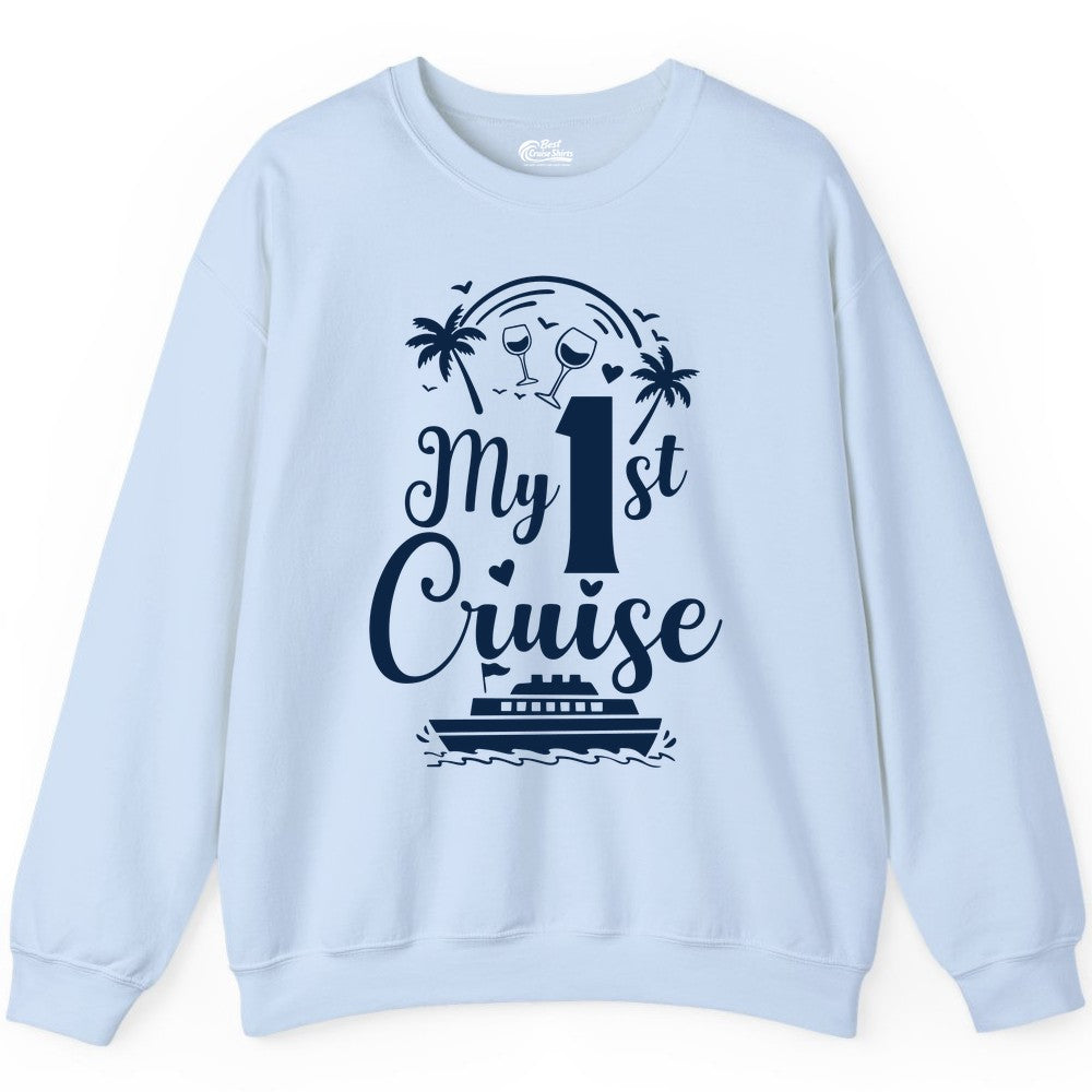 My First Cruise Shirt - Tropical Cruise Vacation Party Apparel (Sweatshirt) in Light Blue - My First Cruise Shirt - Palm Trees Wine Glasses Tropical Party Design