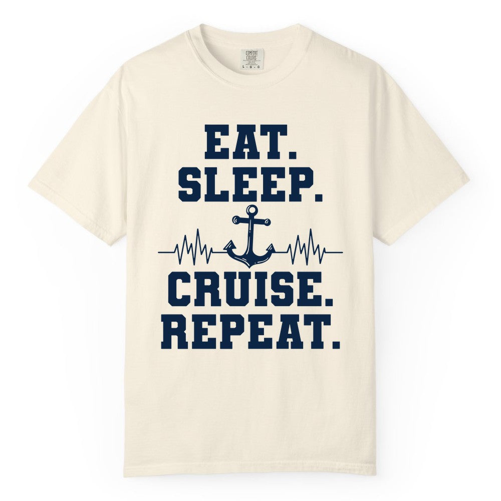 Eat Sleep Cruise Repeat Shirt - Nautical Cruise Shirt for Travelers (Comfort Color) in Ivory - Eat Sleep Cruise Repeat Shirt - Anchor Heartbeat Nautical Design