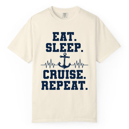 Eat Sleep Cruise Repeat Shirt - Nautical Cruise Shirt for Travelers (Comfort Color) in Ivory - Eat Sleep Cruise Repeat Shirt - Anchor Heartbeat Nautical Design