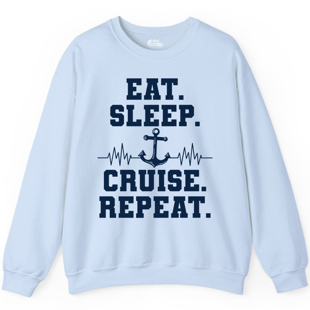 Eat Sleep Cruise Repeat Shirt - Nautical Cruise Shirt for Travelers (Sweatshirt) in Light Blue - Eat Sleep Cruise Repeat Shirt - Anchor Heartbeat Nautical Design