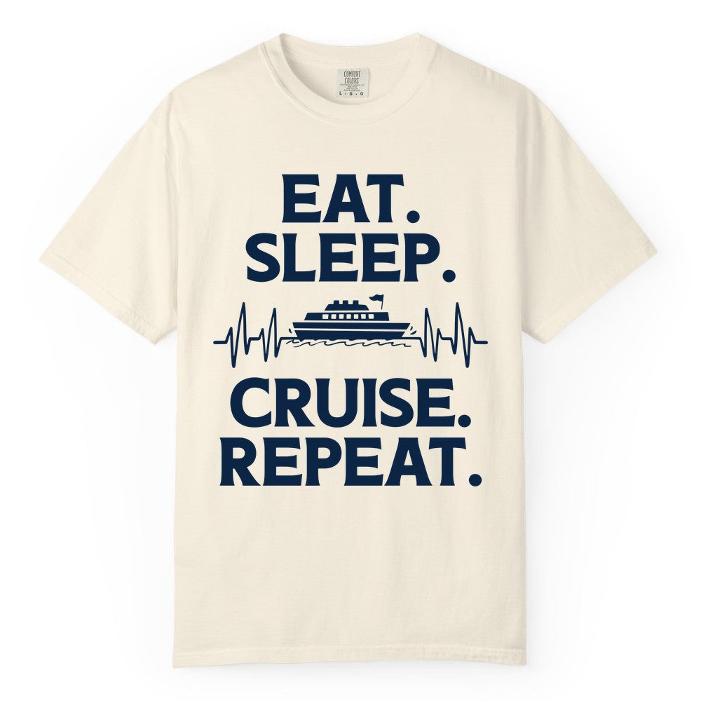 Eat Sleep Cruise Repeat Shirt - Cruise Lover Gift - Vacation Tee (Comfort Color) in Ivory - Eat Sleep Cruise Repeat Shirt with Cruise Ship Graphic Bold Text