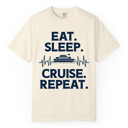 Eat Sleep Cruise Repeat Shirt - Cruise Lover Gift - Vacation Tee (Comfort Color) in Ivory - Eat Sleep Cruise Repeat Shirt with Cruise Ship Graphic Bold Text