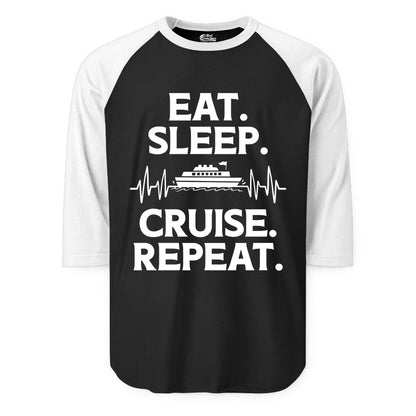 Eat Sleep Cruise Repeat Shirt - Cruise Lover Gift - Vacation Tee (Raglan) in BlackWhite - Eat Sleep Cruise Repeat Shirt with Cruise Ship Graphic Bold Text