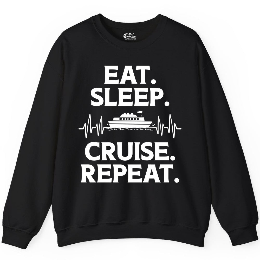 Eat Sleep Cruise Repeat Shirt - Cruise Lover Gift - Vacation Tee (Sweatshirt) in Black - Eat Sleep Cruise Repeat Shirt with Cruise Ship Graphic Bold Text