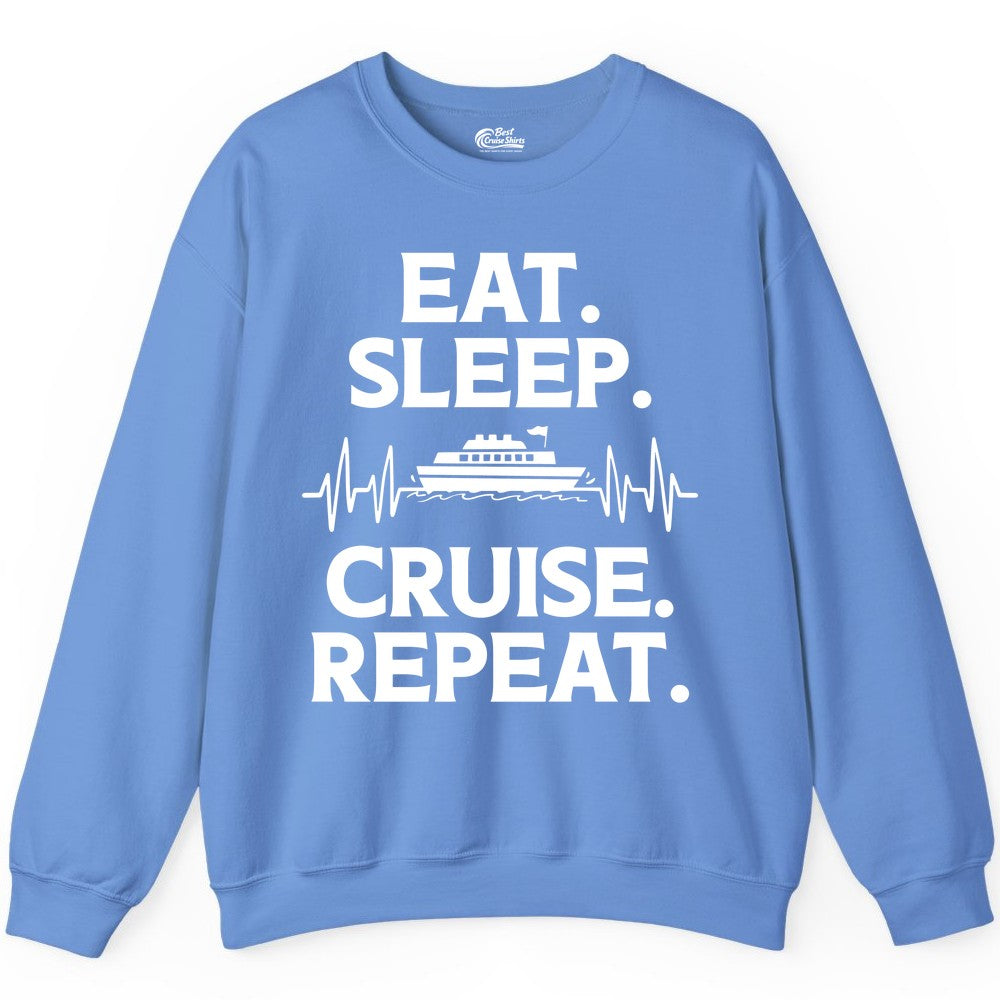 Eat Sleep Cruise Repeat Shirt - Cruise Lover Gift - Vacation Tee (Sweatshirt) in Carolina Blue - Eat Sleep Cruise Repeat Shirt with Cruise Ship Graphic Bold Text