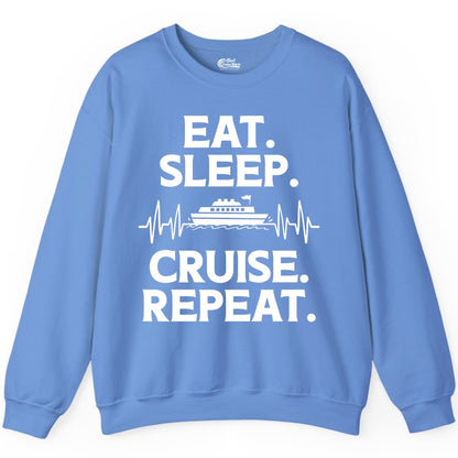 Eat Sleep Cruise Repeat Shirt - Cruise Lover Gift - Vacation Tee (Sweatshirt) in Carolina Blue - Eat Sleep Cruise Repeat Shirt with Cruise Ship Graphic Bold Text