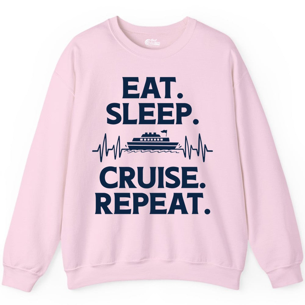 Eat Sleep Cruise Repeat Shirt - Cruise Lover Gift - Vacation Tee (Sweatshirt) in Light Pink - Eat Sleep Cruise Repeat Shirt with Cruise Ship Graphic Bold Text